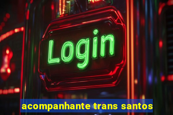 acompanhante trans santos